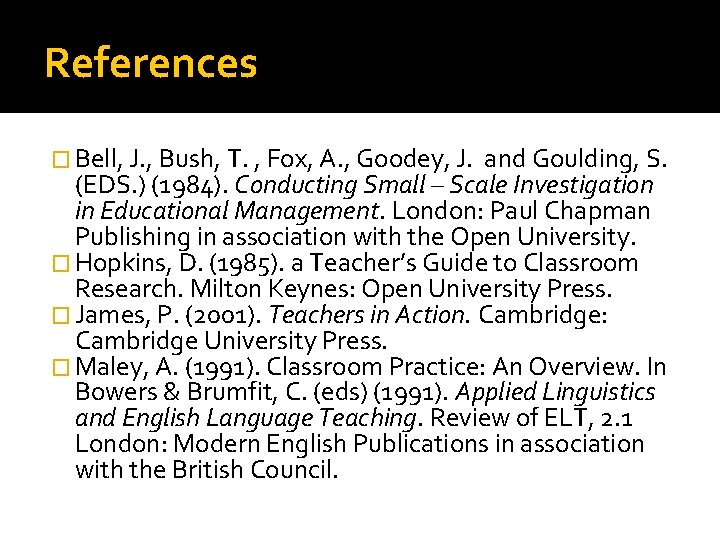 References � Bell, J. , Bush, T. , Fox, A. , Goodey, J. and