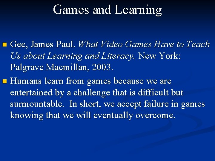 Games and Learning Gee, James Paul. What Video Games Have to Teach Us about