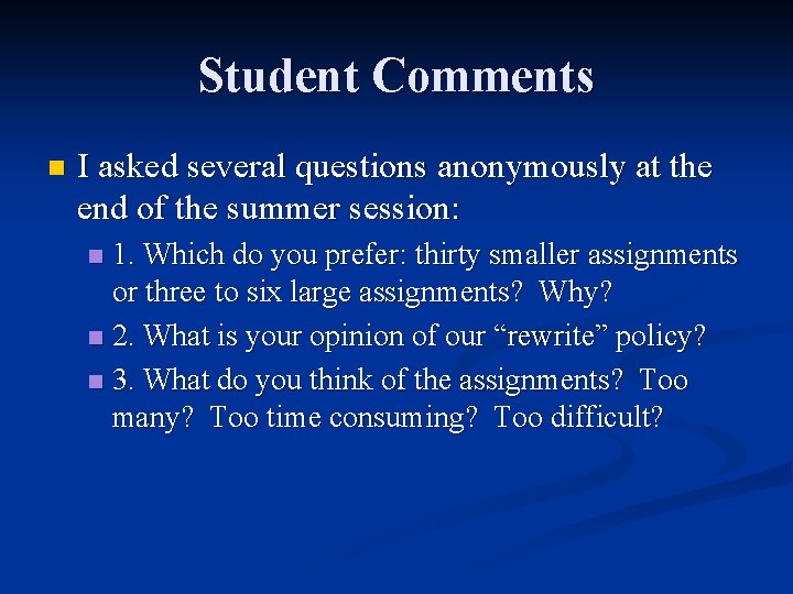 Student Comments n I asked several questions anonymously at the end of the summer