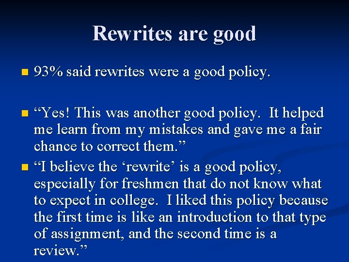 Rewrites are good n 93% said rewrites were a good policy. “Yes! This was