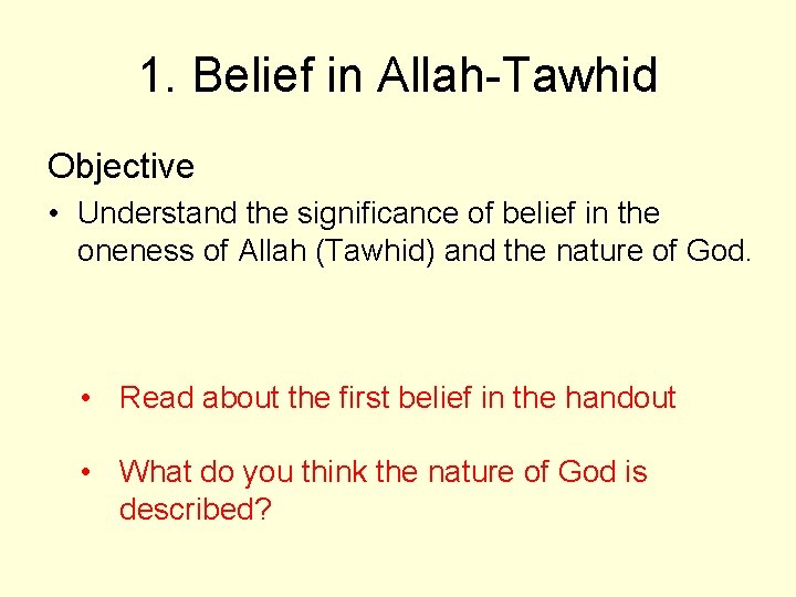 1. Belief in Allah-Tawhid Objective • Understand the significance of belief in the oneness