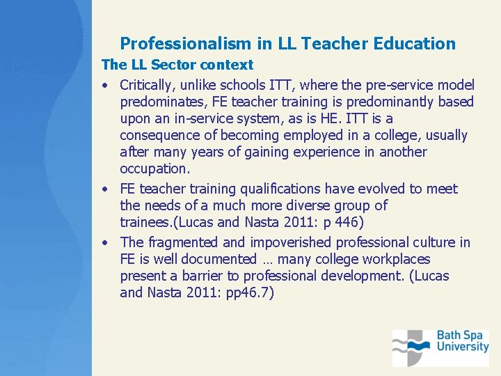 Professionalism in LL Teacher Education The LL Sector context • Critically, unlike schools ITT,