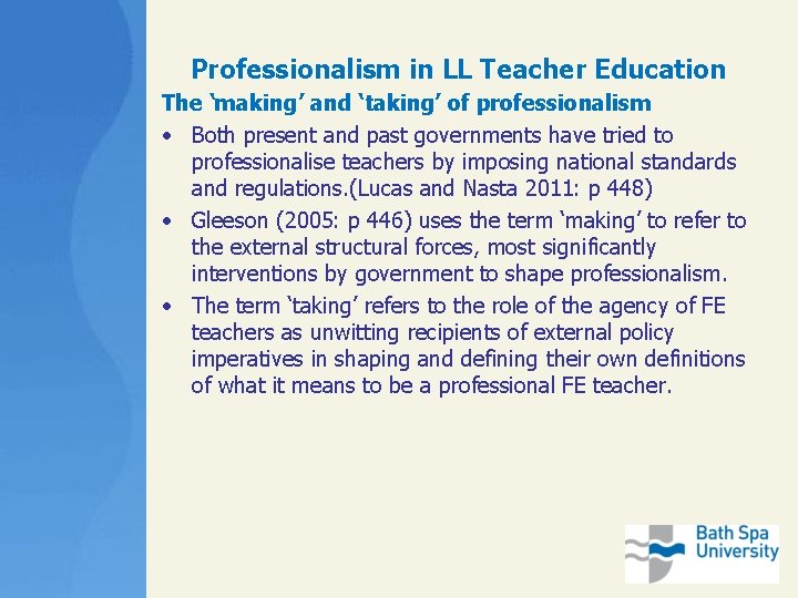 Professionalism in LL Teacher Education The ‘making’ and ‘taking’ of professionalism • Both present