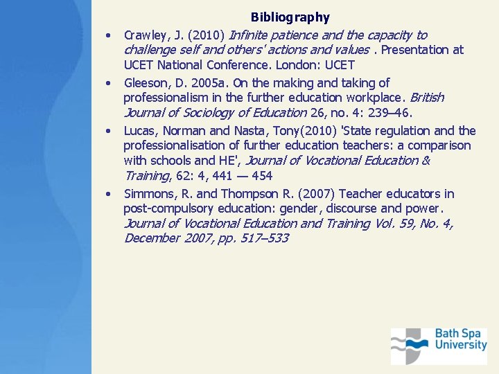 Bibliography • • Crawley, J. (2010) Infinite patience and the capacity to challenge self