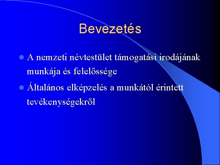 Bevezetés l. A nemzeti névtestület támogatási irodájának munkája és felelőssége l Általános elképzelés a