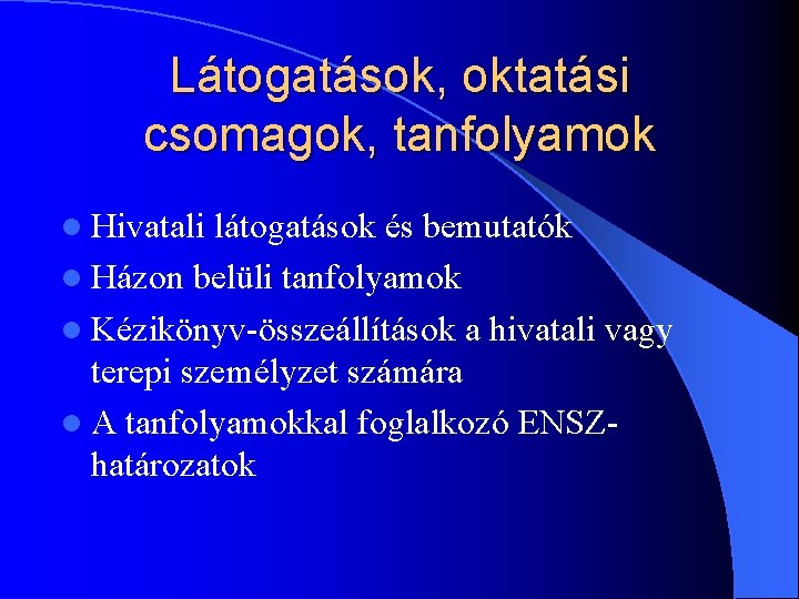 Látogatások, oktatási csomagok, tanfolyamok l Hivatali látogatások és bemutatók l Házon belüli tanfolyamok l