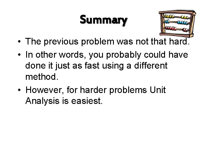 Summary • The previous problem was not that hard. • In other words, you
