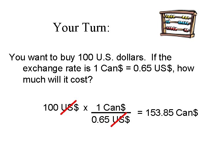 Your Turn: You want to buy 100 U. S. dollars. If the exchange rate