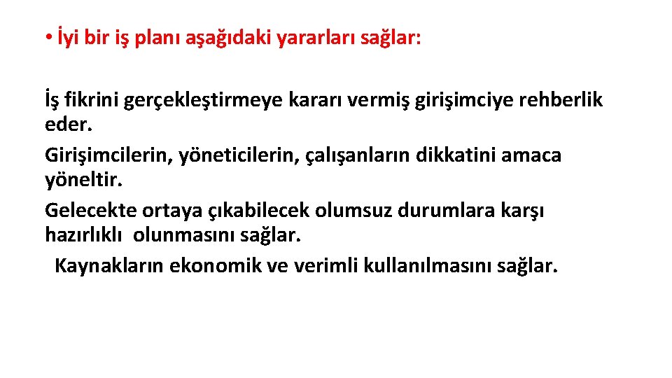  • İyi bir iş planı aşağıdaki yararları sağlar: İş fikrini gerçekleştirmeye kararı vermiş