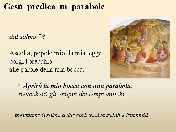 Gesù predica in parabole dal salmo 78 Ascolta, popolo mio, la mia legge, porgi