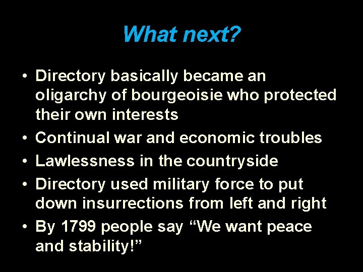 What next? • Directory basically became an oligarchy of bourgeoisie who protected their own