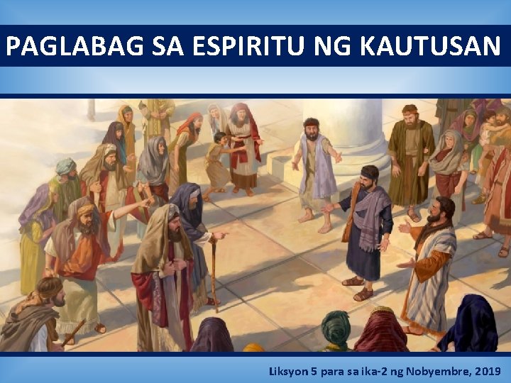 PAGLABAG SA ESPIRITU NG KAUTUSAN Liksyon 5 para sa ika-2 ng Nobyembre, 2019 