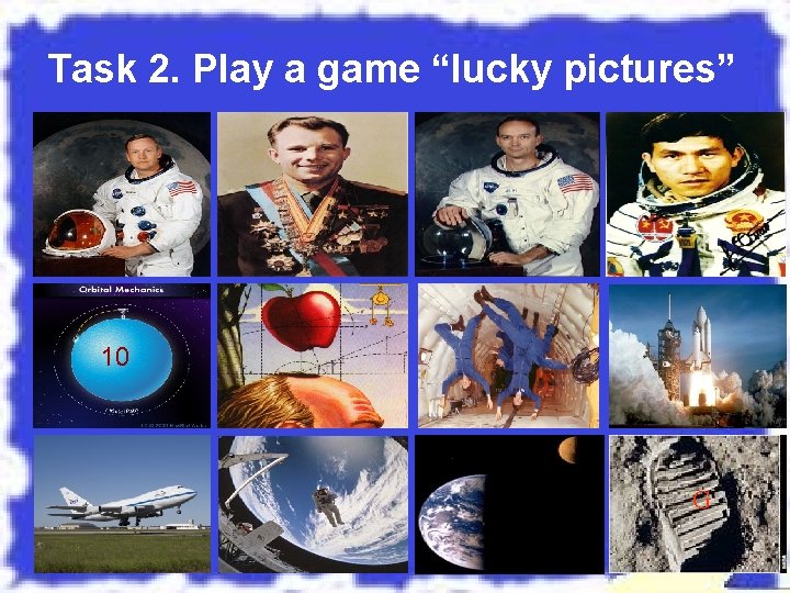 Task 2. Play a game “lucky pictures” 10 G 