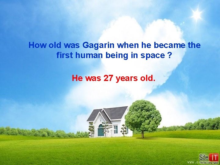 How old was Gagarin when he became the first human being in space ?