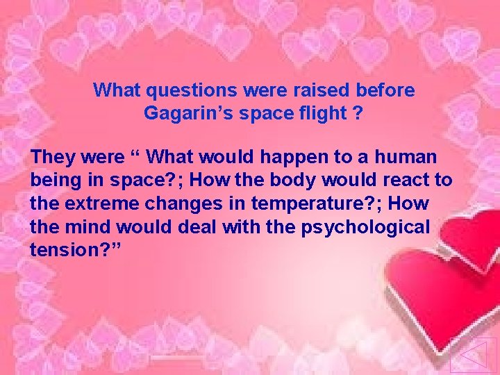 What questions were raised before Gagarin’s space flight ? They were “ What would