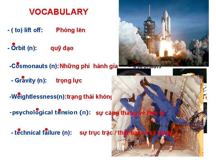 VOCABULARY - ( to) lift off: ● - Orbit (n): Phóng lên quỹ đạo