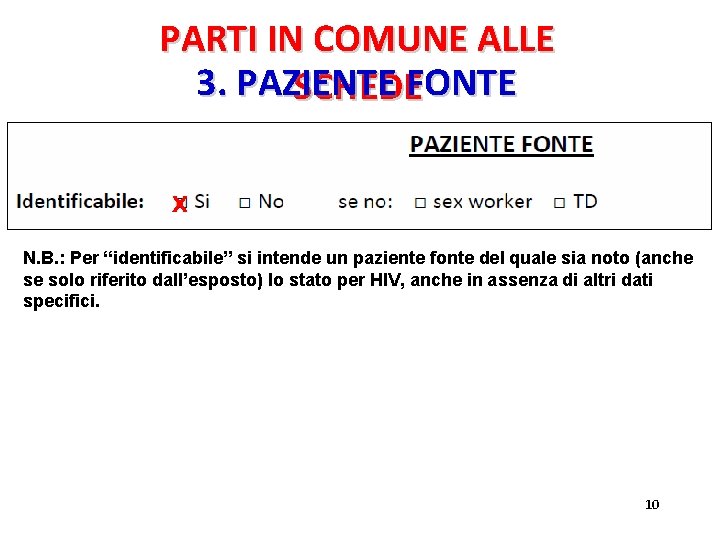 PARTI IN COMUNE ALLE 3. PAZIENTE SCHEDEFONTE X N. B. : Per “identificabile” si PARTI IN COMUNE ALLE 3. PAZIENTE SCHEDEFONTE X N. B. : Per “identificabile” si
