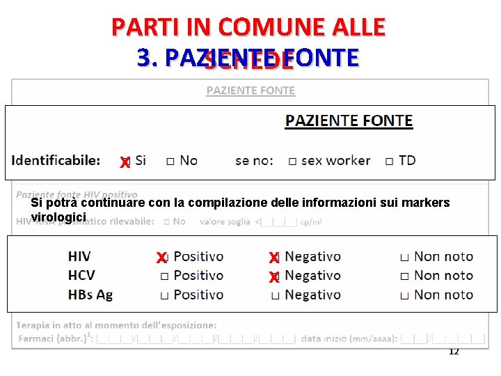 PARTI IN COMUNE ALLE 3. PAZIENTE SCHEDEFONTE X Si potrà continuare con la compilazione PARTI IN COMUNE ALLE 3. PAZIENTE SCHEDEFONTE X Si potrà continuare con la compilazione