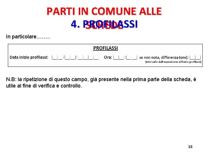 PARTI IN COMUNE ALLE 4. PROFILASSI SCHEDE In particolare……. . N. B: la ripetizione PARTI IN COMUNE ALLE 4. PROFILASSI SCHEDE In particolare……. . N. B: la ripetizione