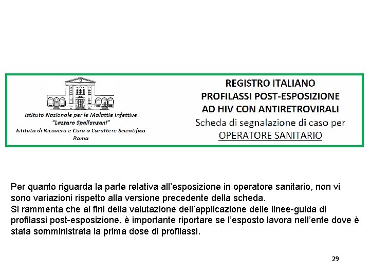 Per quanto riguarda la parte relativa all’esposizione in operatore sanitario, non vi sono variazioni Per quanto riguarda la parte relativa all’esposizione in operatore sanitario, non vi sono variazioni