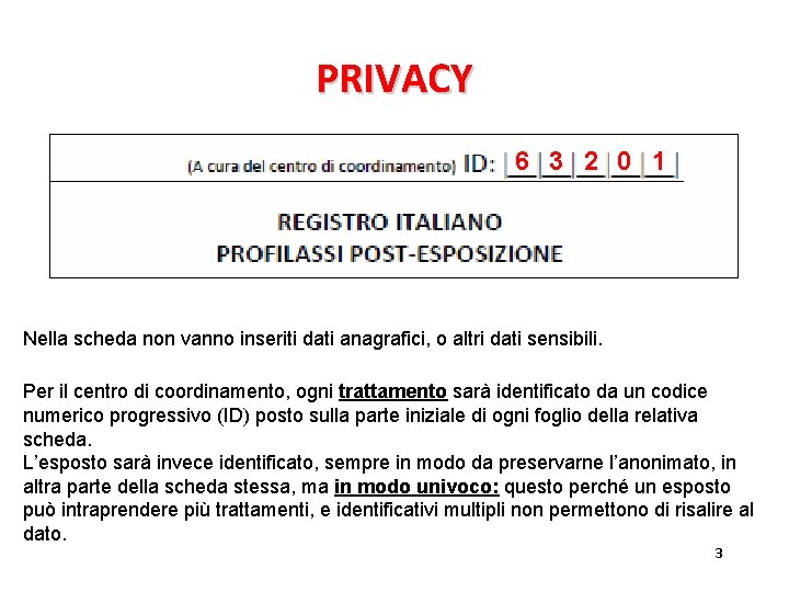 PRIVACY 6 3 2 0 1 Nella scheda non vanno inseriti dati anagrafici, o PRIVACY 6 3 2 0 1 Nella scheda non vanno inseriti dati anagrafici, o