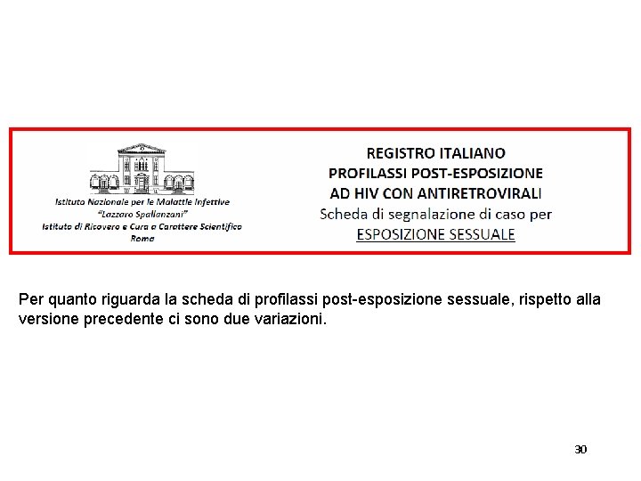 Per quanto riguarda la scheda di profilassi post-esposizione sessuale, rispetto alla versione precedente ci Per quanto riguarda la scheda di profilassi post-esposizione sessuale, rispetto alla versione precedente ci