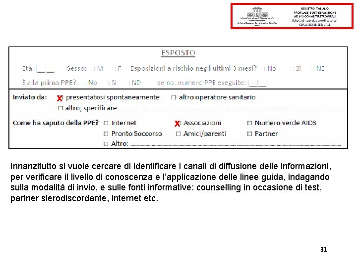 X X Innanzitutto si vuole cercare di identificare i canali di diffusione delle informazioni, X X Innanzitutto si vuole cercare di identificare i canali di diffusione delle informazioni,