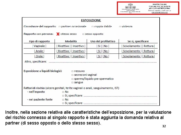 X Inoltre, nella sezione relativa alle caratteristiche dell’esposizione, per la valutazione del rischio connesso X Inoltre, nella sezione relativa alle caratteristiche dell’esposizione, per la valutazione del rischio connesso