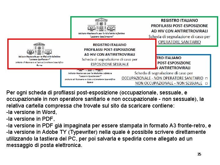 Per ogni scheda di profilassi post-esposizione (occupazionale, sessuale, e occupazionale in non operatore sanitario Per ogni scheda di profilassi post-esposizione (occupazionale, sessuale, e occupazionale in non operatore sanitario