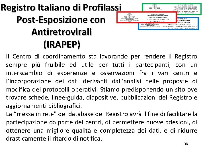 Registro Italiano di Profilassi Post-Esposizione con Antiretrovirali (IRAPEP) Il Centro di coordinamento sta lavorando Registro Italiano di Profilassi Post-Esposizione con Antiretrovirali (IRAPEP) Il Centro di coordinamento sta lavorando