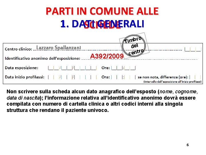 PARTI IN COMUNE ALLE 1. DATI GENERALI SCHEDE Lazzaro Spallanzani A 392/2009 ro Timb PARTI IN COMUNE ALLE 1. DATI GENERALI SCHEDE Lazzaro Spallanzani A 392/2009 ro Timb