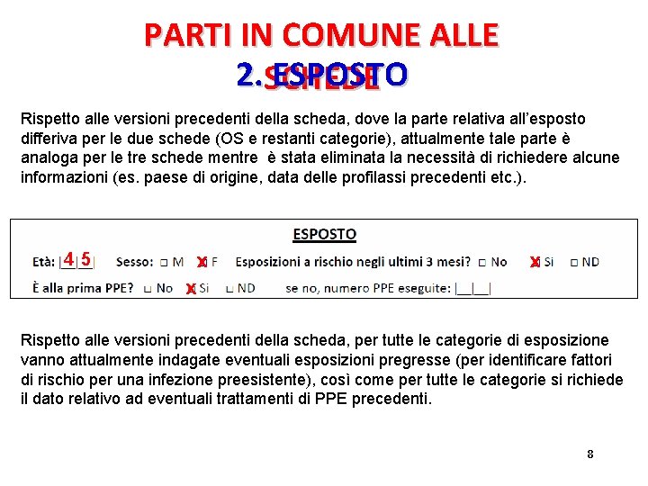 PARTI IN COMUNE ALLE 2. SCHEDE ESPOSTO Rispetto alle versioni precedenti della scheda, dove PARTI IN COMUNE ALLE 2. SCHEDE ESPOSTO Rispetto alle versioni precedenti della scheda, dove