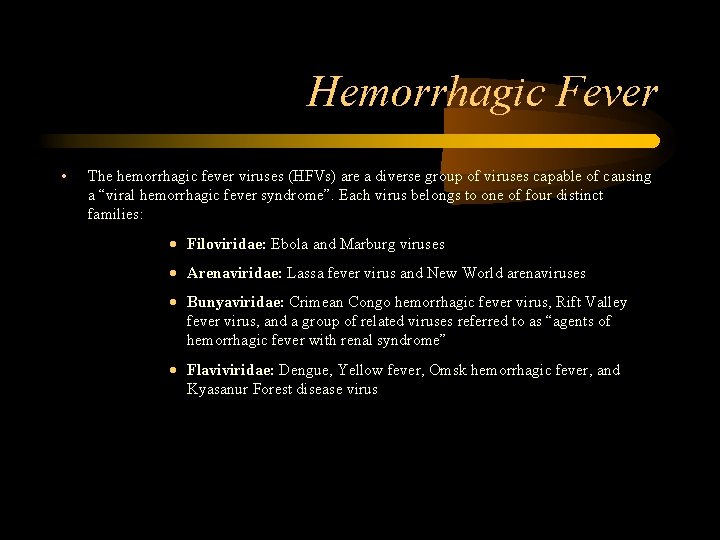 Hemorrhagic Fever • The hemorrhagic fever viruses (HFVs) are a diverse group of viruses