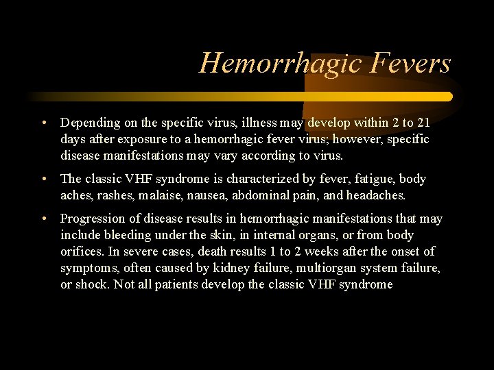 Hemorrhagic Fevers • Depending on the specific virus, illness may develop within 2 to