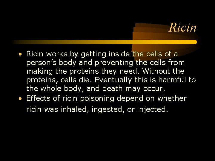 Ricin • Ricin works by getting inside the cells of a person’s body and