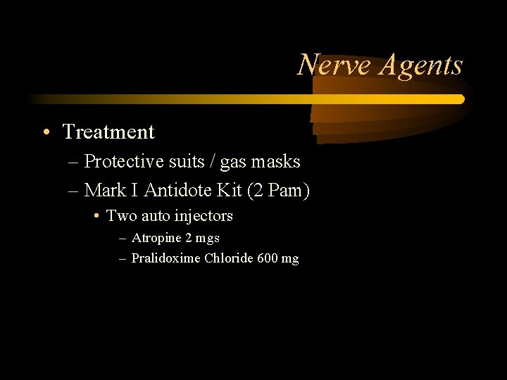 Nerve Agents • Treatment – Protective suits / gas masks – Mark I Antidote