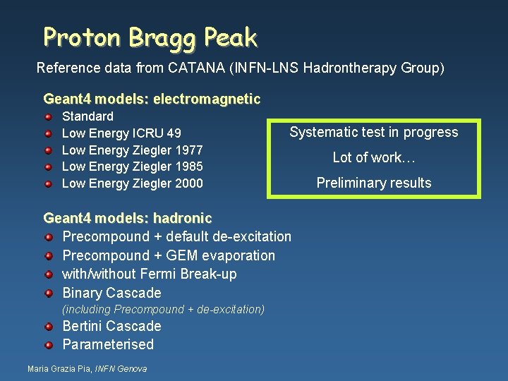 Proton Bragg Peak Reference data from CATANA (INFN-LNS Hadrontherapy Group) Geant 4 models: electromagnetic