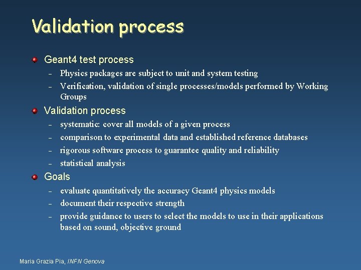 Validation process Geant 4 test process – – Physics packages are subject to unit