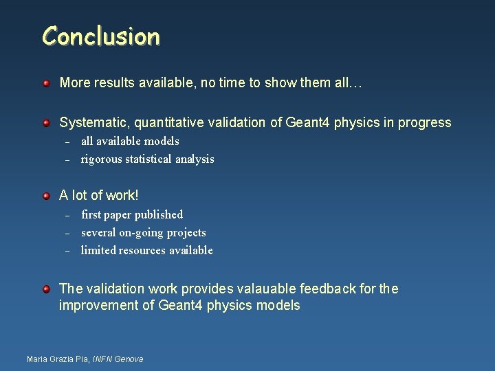 Conclusion More results available, no time to show them all… Systematic, quantitative validation of