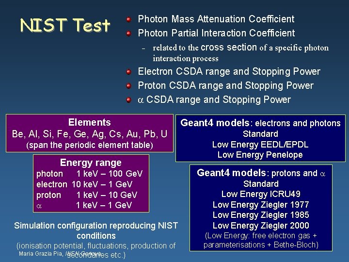 NIST Test Photon Mass Attenuation Coefficient Photon Partial Interaction Coefficient – related to the