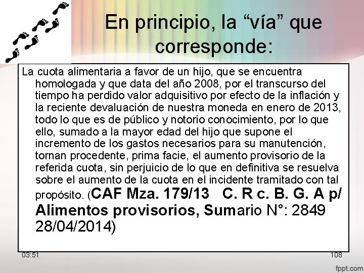 En principio, la “vía” que corresponde: La cuota alimentaria a favor de un hijo,