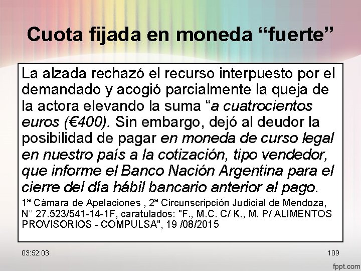 Cuota fijada en moneda “fuerte” La alzada rechazó el recurso interpuesto por el demandado