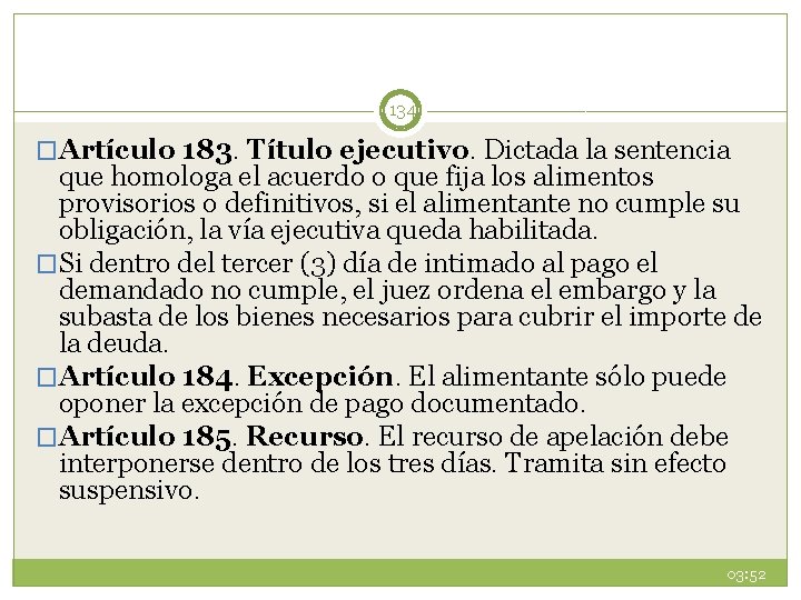 134 �Artículo 183. Título ejecutivo. Dictada la sentencia que homologa el acuerdo o que