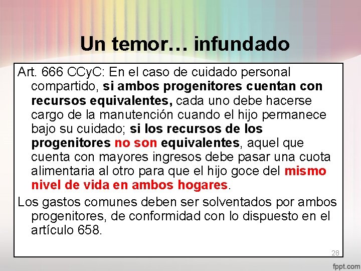 Un temor… infundado Art. 666 CCy. C: En el caso de cuidado personal compartido,