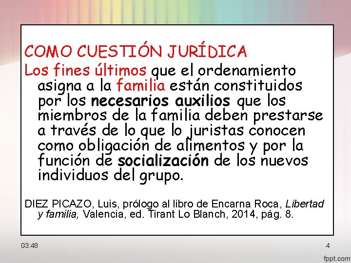 COMO CUESTIÓN JURÍDICA Los fines últimos que el ordenamiento asigna a la familia están