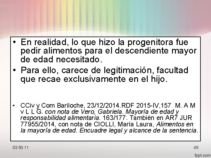  • En realidad, lo que hizo la progenitora fue pedir alimentos para el