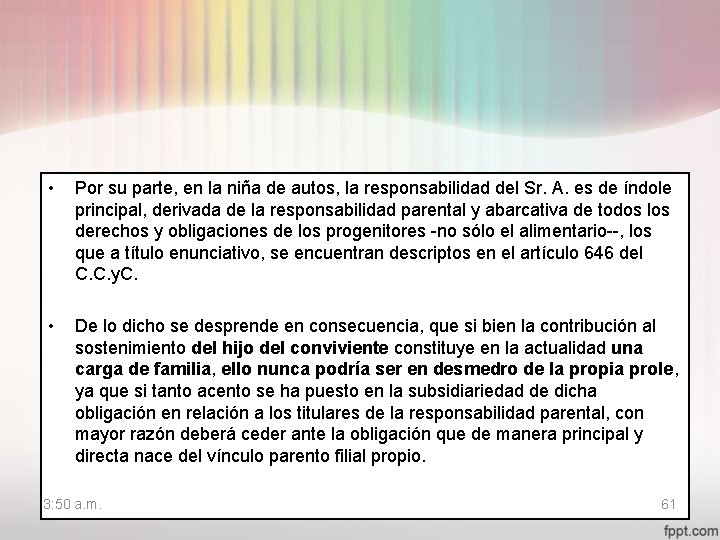  • Por su parte, en la niña de autos, la responsabilidad del Sr.