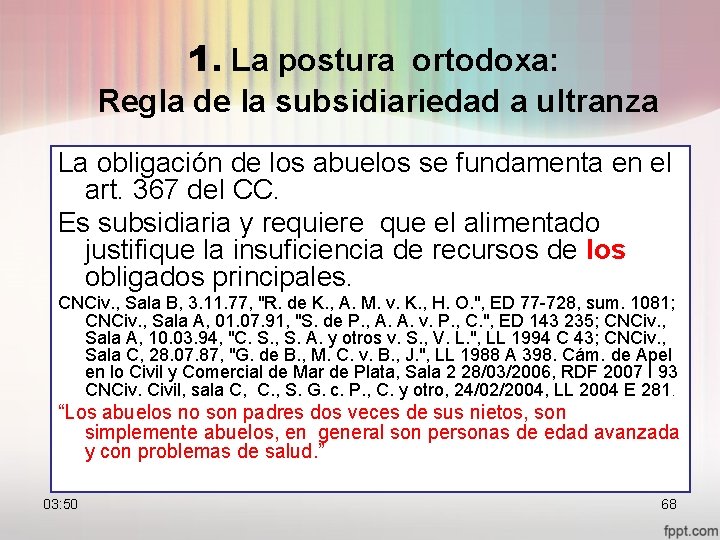 1. La postura ortodoxa: Regla de la subsidiariedad a ultranza La obligación de los