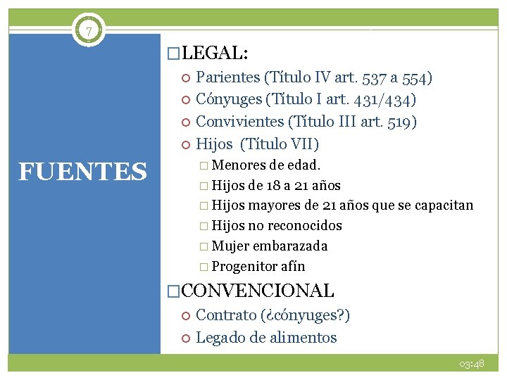 7 �LEGAL: Parientes (Título IV art. 537 a 554) Cónyuges (Título I art. 431/434)