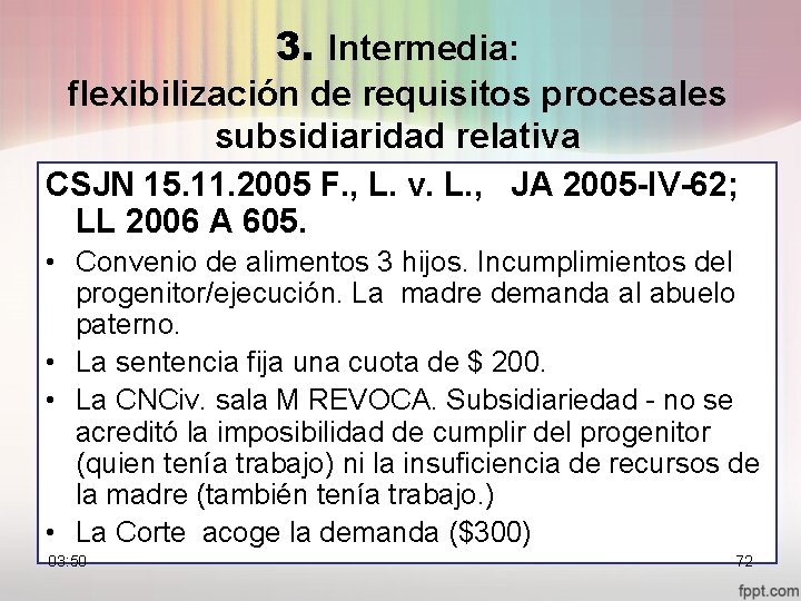 3. Intermedia: flexibilización de requisitos procesales subsidiaridad relativa CSJN 15. 11. 2005 F. ,